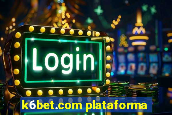 k6bet.com plataforma